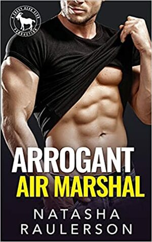 Arrogant Air Marshal by Natasha Raulerson