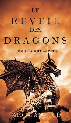 Le Reveil Des Dragons (Rois Et Sorciers -Livre 1) by Morgan Rice