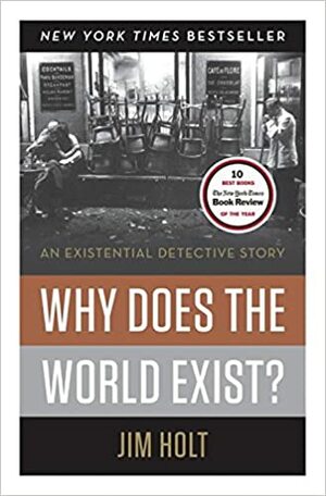 Por Que o Mundo Existe? Um Mistério Existencial by Jim Holt