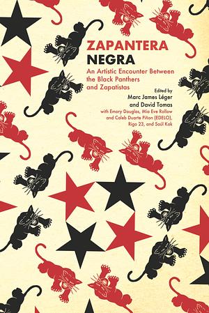 Zapantera Negra: An Artistic Encounter Between Black Panthers and Zapatistas by David Tomas, Marc James Léger