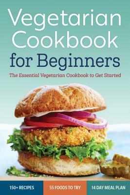 Vegetarian Cookbook for Beginners: The Essential Vegetarian Cookbook to Get Started by Rockridge Press