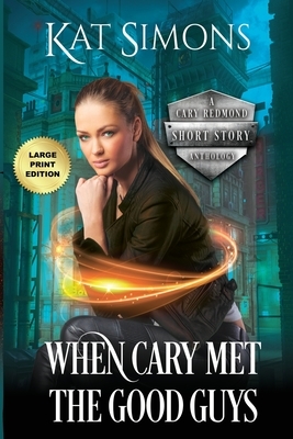 When Cary Met the Good Guys: Large Print Edition by Kat Simons