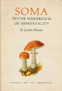 Soma: Divine Mushroom of Immortality by R. Gordon Wasson