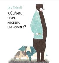 ¿Cuánta tierra necesita un hombre? by Leo Tolstoy