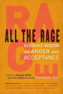 All the Rage: Buddhist Wisdom on Anger and Acceptance by 