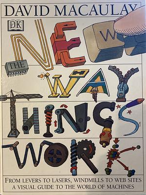 The New Way Things Work by Neil Ardley, David Macaulay
