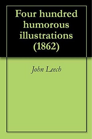 Four hundred humorous illustrations (1862) by John Leech