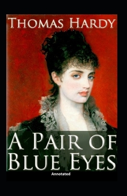 A Pair of Blue Eyes (Annotated) by Thomas Hardy