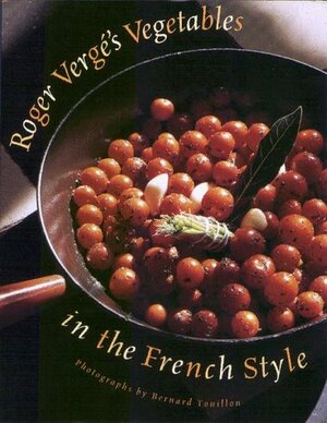 Roger Vergé's Vegetables in the French Style by Roger Vergé