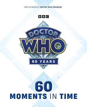 Doctor Who: 60 Moments in Time by Marcus Hearn