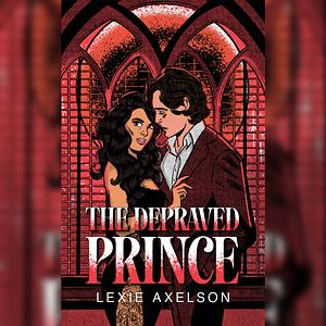 The depraved prince  by Lexie Axelson