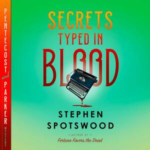 Secrets Typed in Blood by Stephen Spotswood