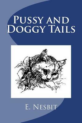 Pussy and Doggy Tails by E. Nesbit