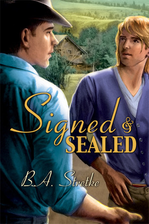 Signed and Sealed by B.A. Stretke