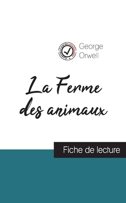 La Ferme des animaux de George Orwell (fiche de lecture et analyse complète de l'oeuvre) by George Orwell