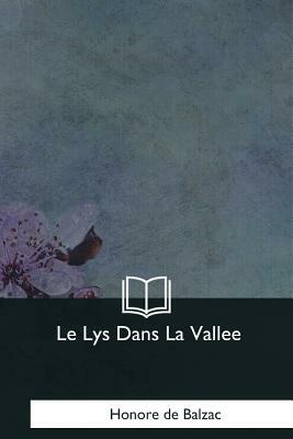 Le Lys Dans La Vallee by Honoré de Balzac