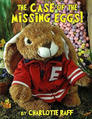 The Case of the Missing Eggs: An Easterville Adventure by Kelly H. King, Charlotte Raff