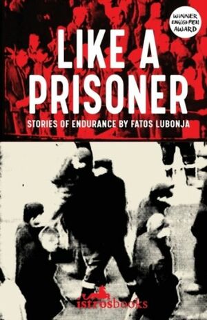 Like a Prisoner by Fatos Lubonja