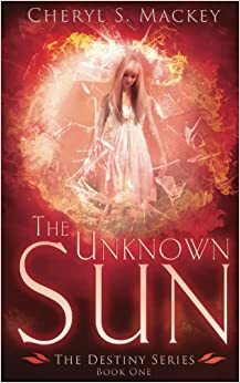 The Unknown Sun by Cheryl S. Mackey