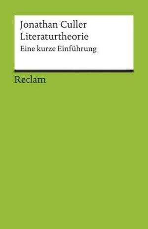 Literaturtheorie: eine kurze Einführung by Jonathan D. Culler, Andreas Mahler