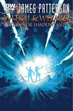 James Patterson's Witch & Wizard: The Battle for Shadowland #4 by Dara Naraghi