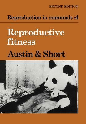 Reproduction in Mammals: Volume 4, Reproductive Fitness by 