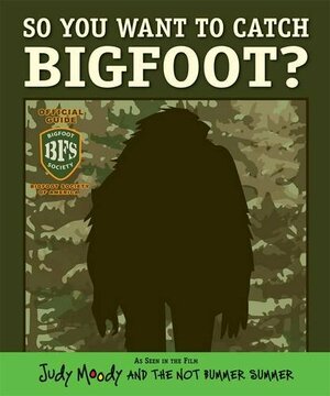 So You Want to Catch Bigfoot? by Mark Fearing