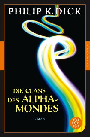 Die Clans des Alpha-Mondes by Philip K. Dick