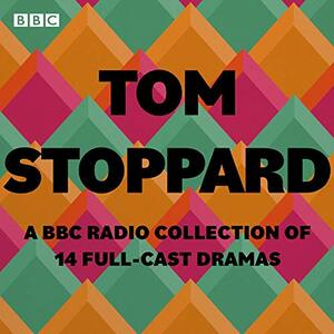 Tom Stoppard: A BBC Radio Collection: 14 Full-Cast Productions by Tom Stoppard