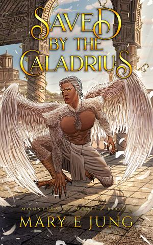 Saved by the Caladrius by Mary E. Jung