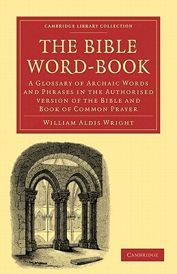 The Bible Word-Book by Wright, William Aldis Wright