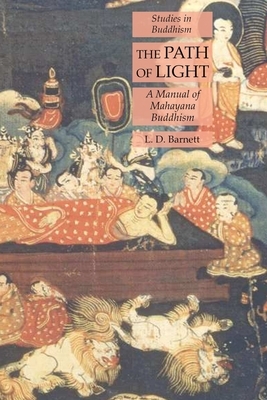 The Path of Light: A Manual of Mahayana Buddhism: Studies in Buddhism by L. D. Barnett