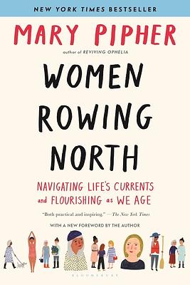 Women Rowing North: Navigating Life's Currents and Flourishing as We Age by Mary Pipher