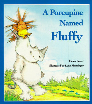 A Porcupine Named Fluffy by Lynn Munsinger, Helen Lester