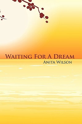 Waiting for a Dream by Anita Wilson