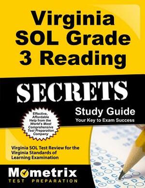 Virginia Sol Grade 3 Reading Secrets Study Guide: Virginia Sol Test Review for the Virginia Standards of Learning Examination by 