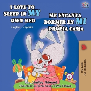 I Love to Sleep in My Own Bed Me encanta dormir en mi propia cama: English Spanish Bilingual Book by Kidkiddos Books, Shelley Admont