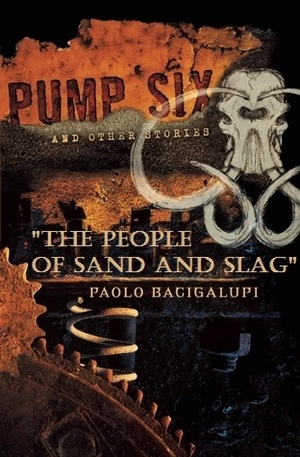 The People of Sand and Slag by Paolo Bacigalupi