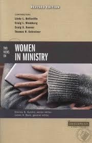 Two Views on Women in Ministry by Thomas R. Schreiner, Stanley N. Gundry, Linda L. Belleville, Craig S. Keener, Craig L. Blomberg, James R. Beck