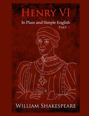 King Henry VI: Part Two In Plain and Simple English: A Modern Translation and the Original Version by Bookcaps, William Shakespeare