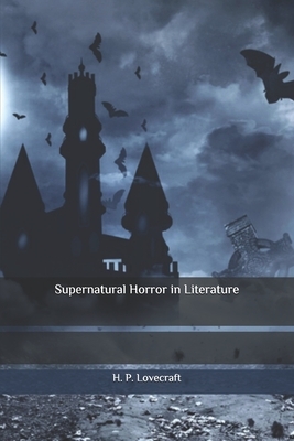 Supernatural Horror in Literature by H.P. Lovecraft
