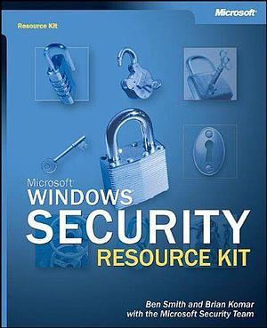 Microsoft Windows Security Resource Kit by Ben Smith, Elliot Lewis, Brian Komar, Microsoft Security Team
