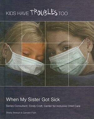 When My Sister Got Sick by Rae Simons, Sheila Stewart