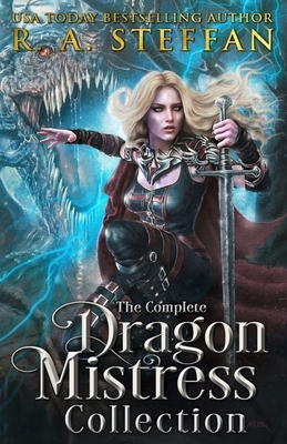 The Complete Dragon Mistress Collection by R.A. Steffan
