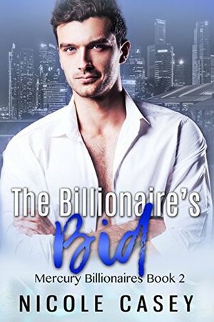 The Billionaire's Bid by Nicole Casey