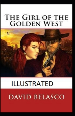 The Girl of the Golden West Illustrated by David Belasco