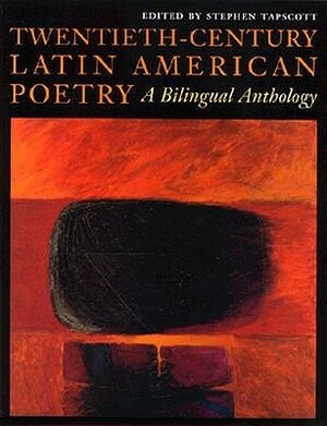 Twentieth Century Latin American Poetry: A Bilingual Anthology by Stephen Tapscott