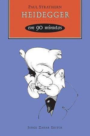 Heidegger em 90 minutos by Paul Strathern, Paul Strathern