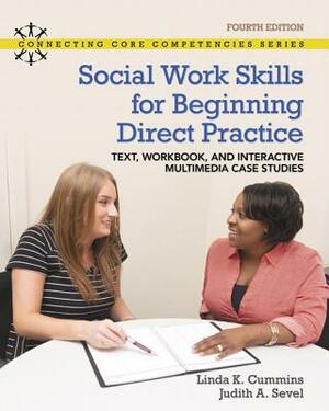 Revel for Social Work Skills for Beginning Direct Practice: Text, Workbook and Interactive Multimedia Case Studies -- Access Card by Judith Sevel, Linda Cummins