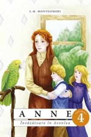 Anne Învățătoare în Avonlea (Anne, #4) by L.M. Montgomery